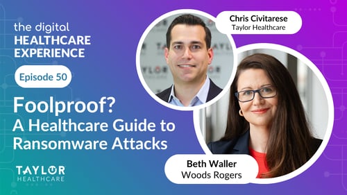 Featured image for article: The Digital Healthcare Experience - Foolproof? A Healthcare Guide to Ransomware Attacks