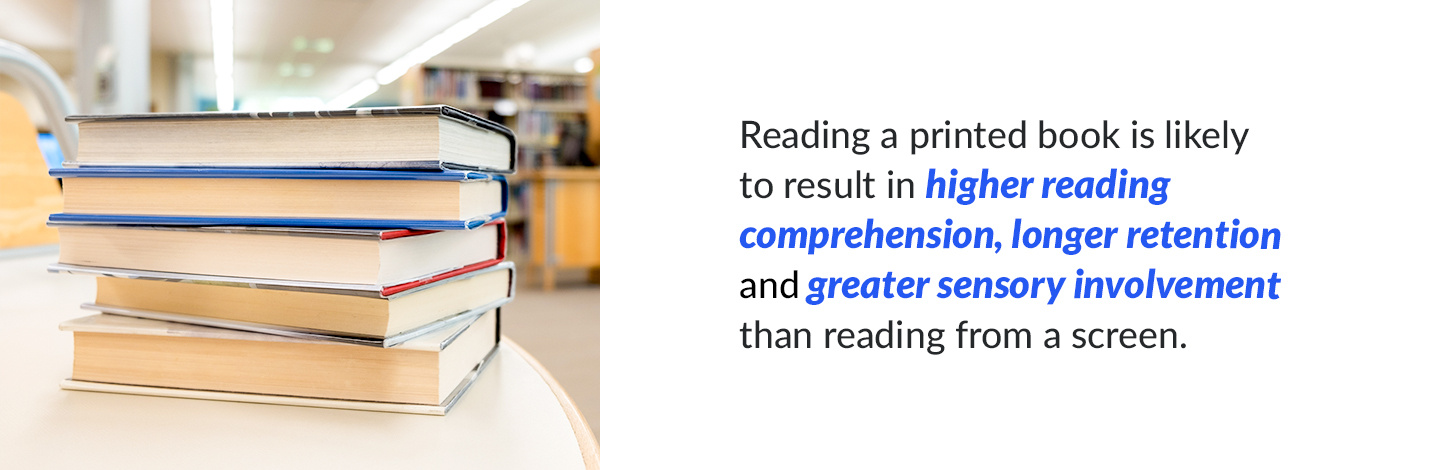 Readability Book Printed books are proven to improve reader comprehension