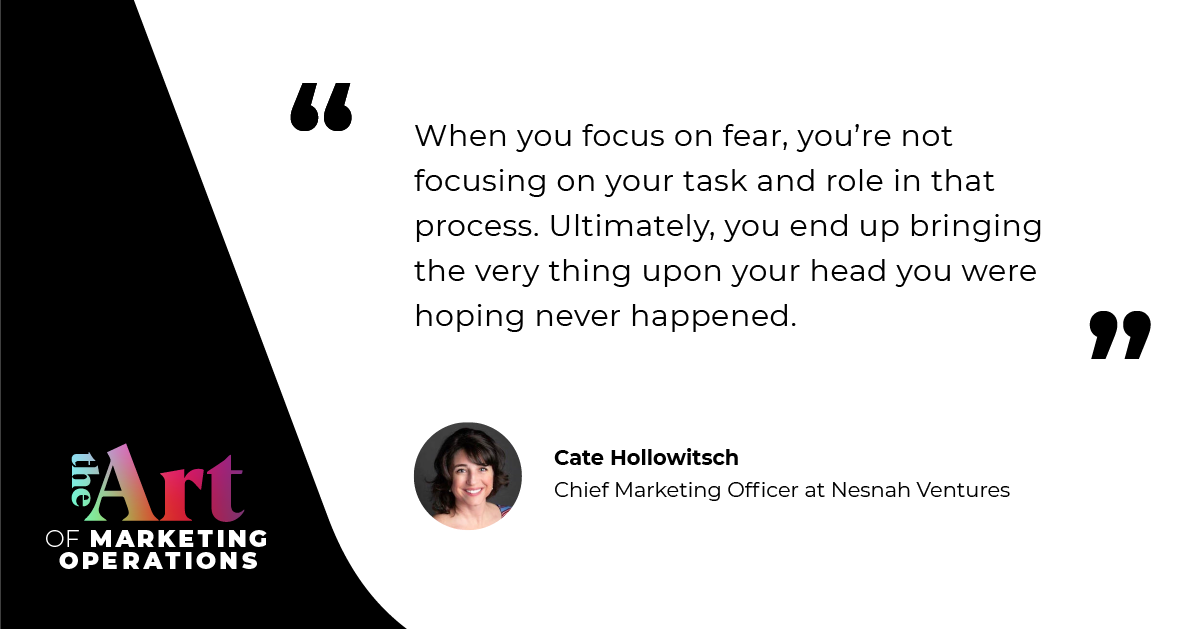 “When you focus on fear, you're not focusing on your task and role in that process. Ultimately, you end up bringing the very thing upon your head you were hoping never happened.” — Cate Hollowitsch