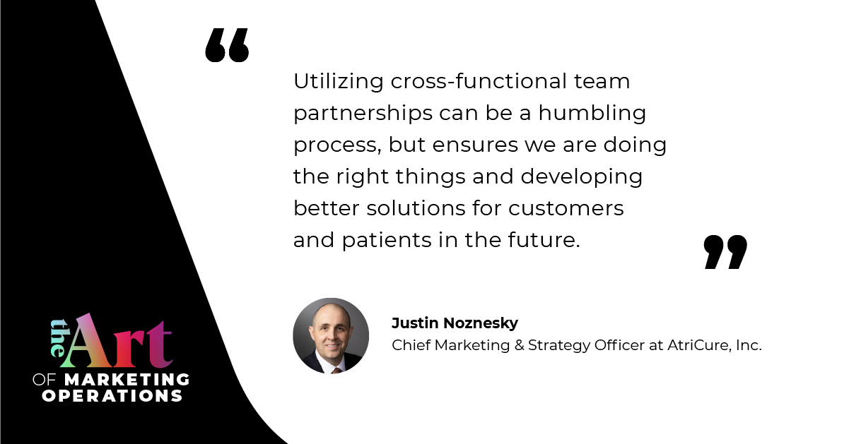 “Utilizing cross-functional team partnerships can be a humbling process, but ensures we are doing the right things and developing better solutions for customers and patients in the future.” — Justin Noznecsky
