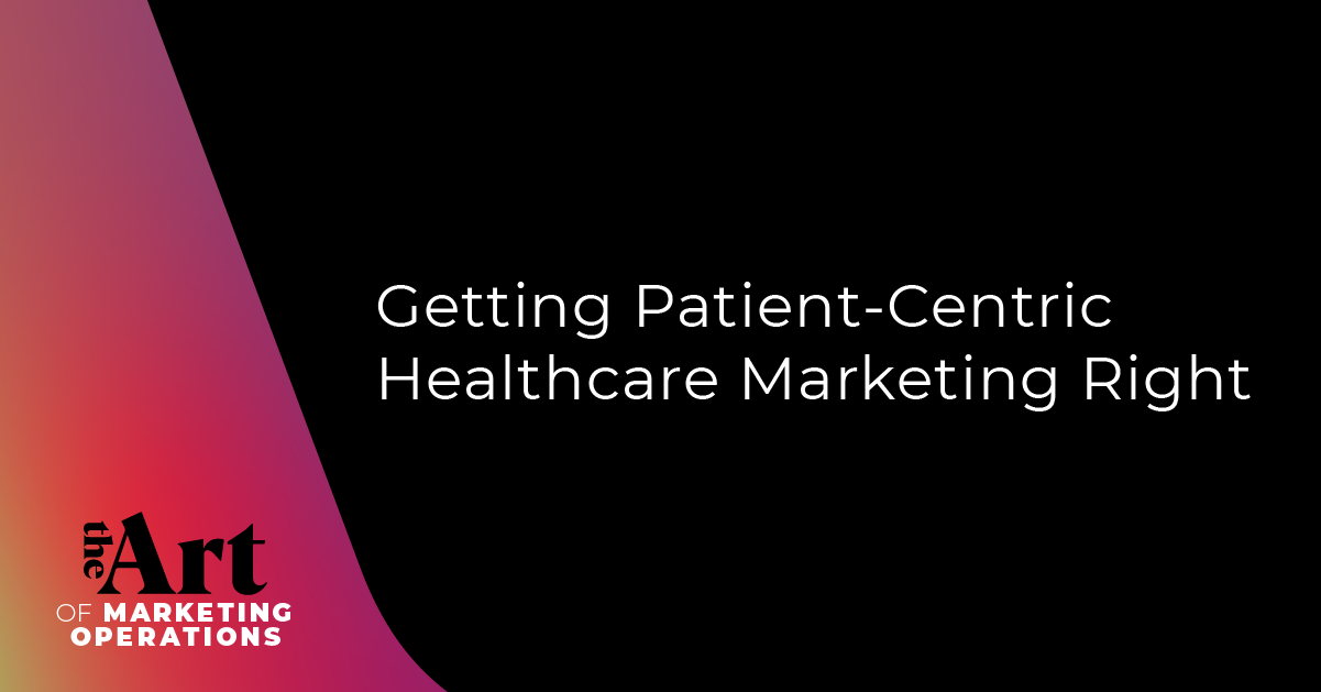 Featured image for article: Ep: 70 - Getting Patient-Centric Healthcare Marketing Right