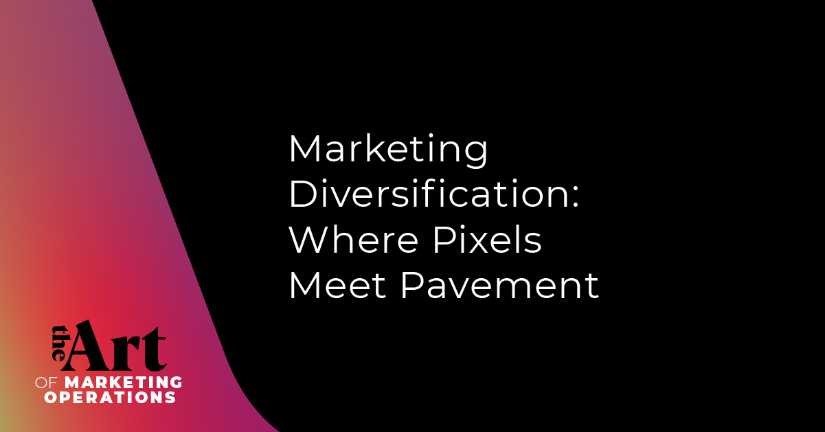 Featured image for article: Ep: 68 - Marketing Diversification: Where Pixels Meet Pavement